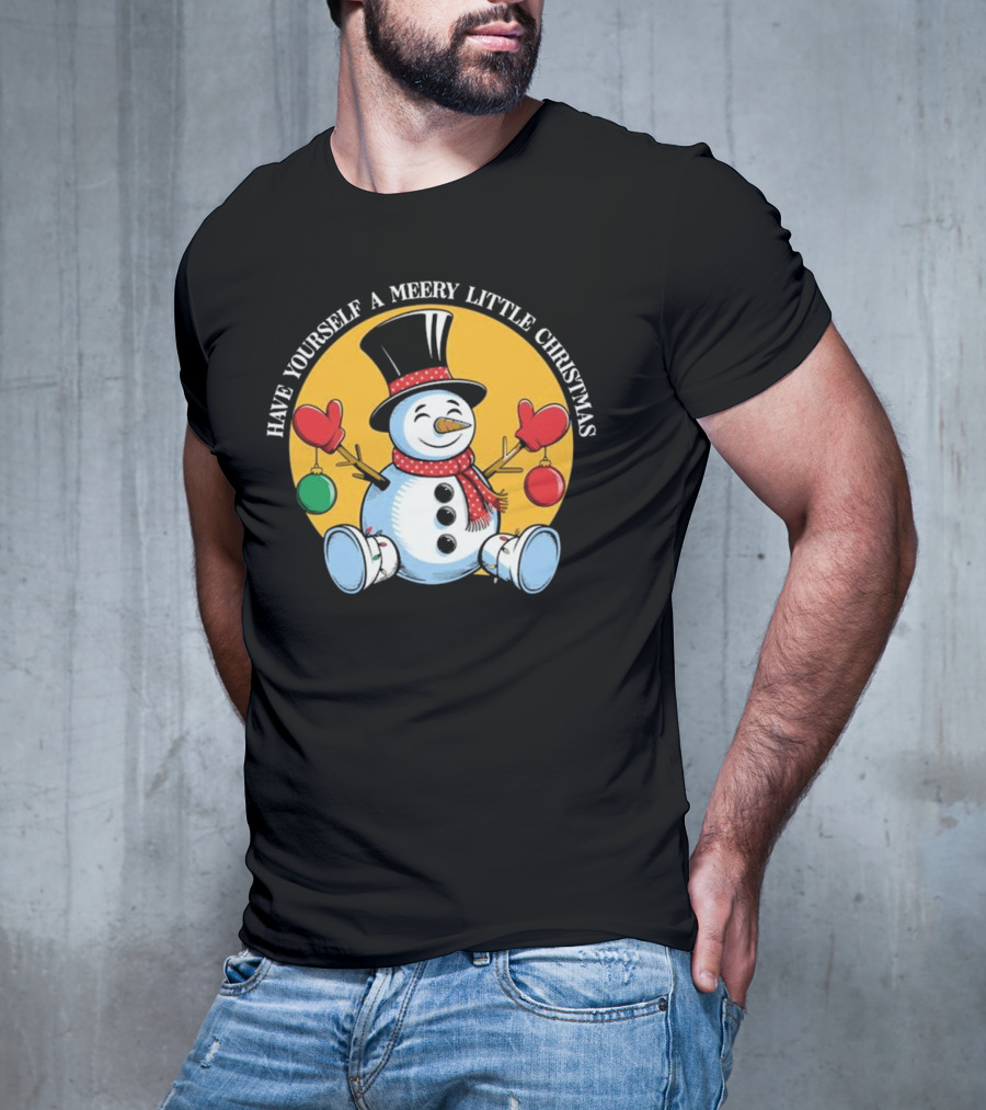 Have Yourself A Merry Little Christmas Snowman With Hat And Mittens T-Shirt