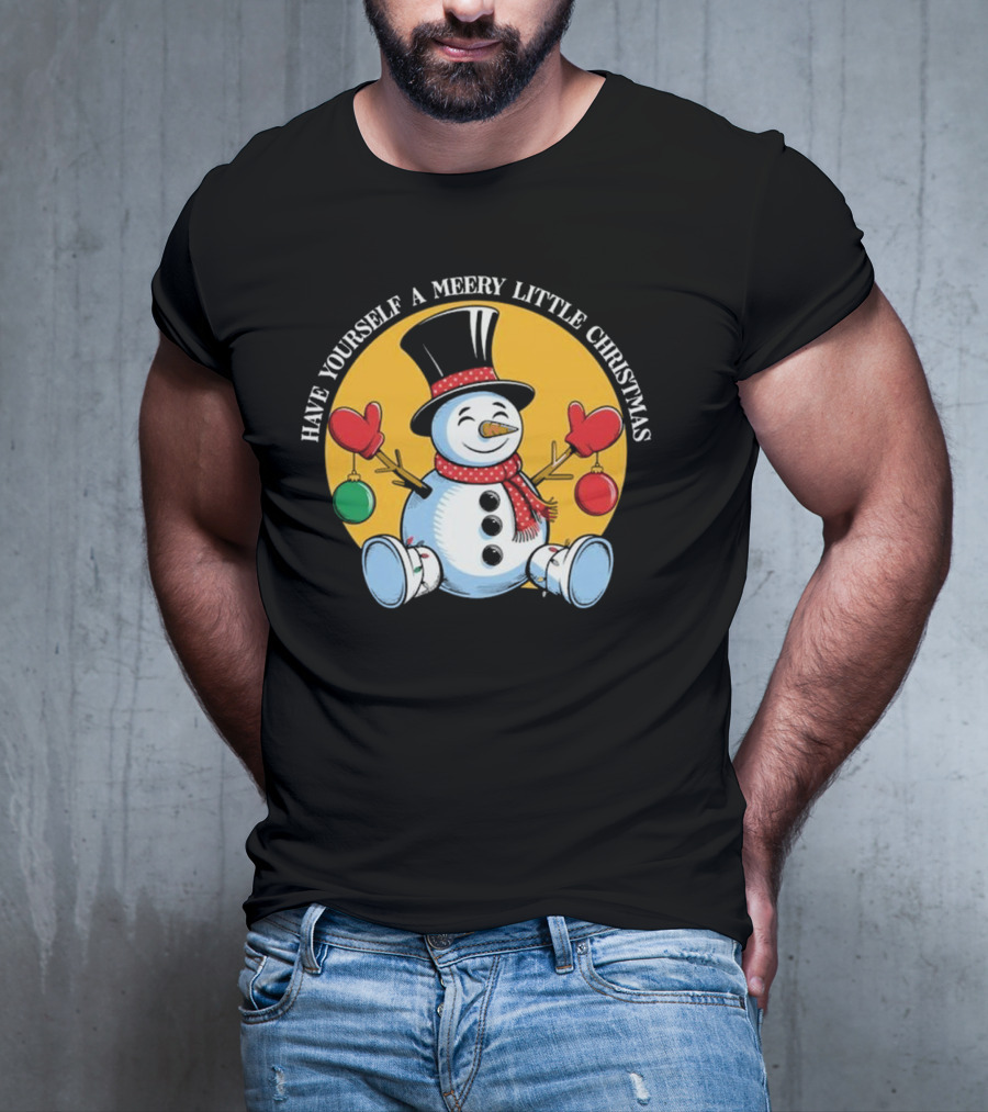Have Yourself A Merry Little Christmas Snowman With Hat And Mittens T-Shirt