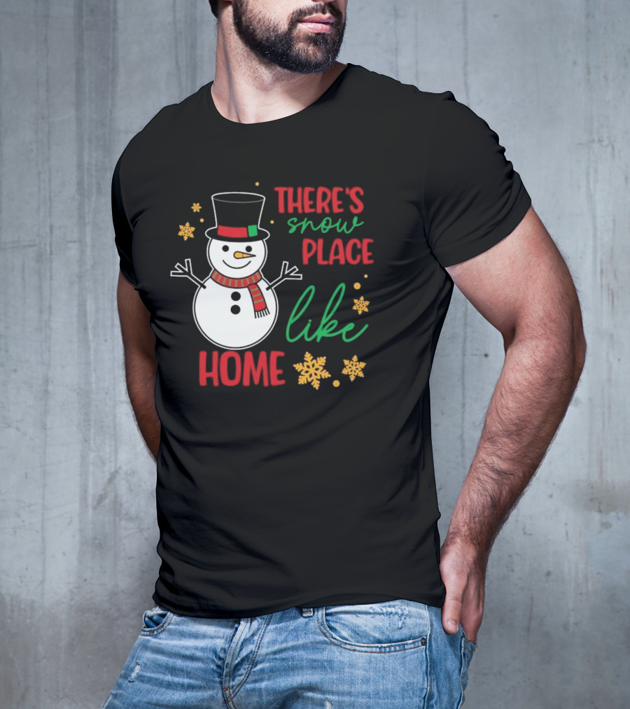 There’s Snow Place Like Home Christmas Snowman T-Shirt
