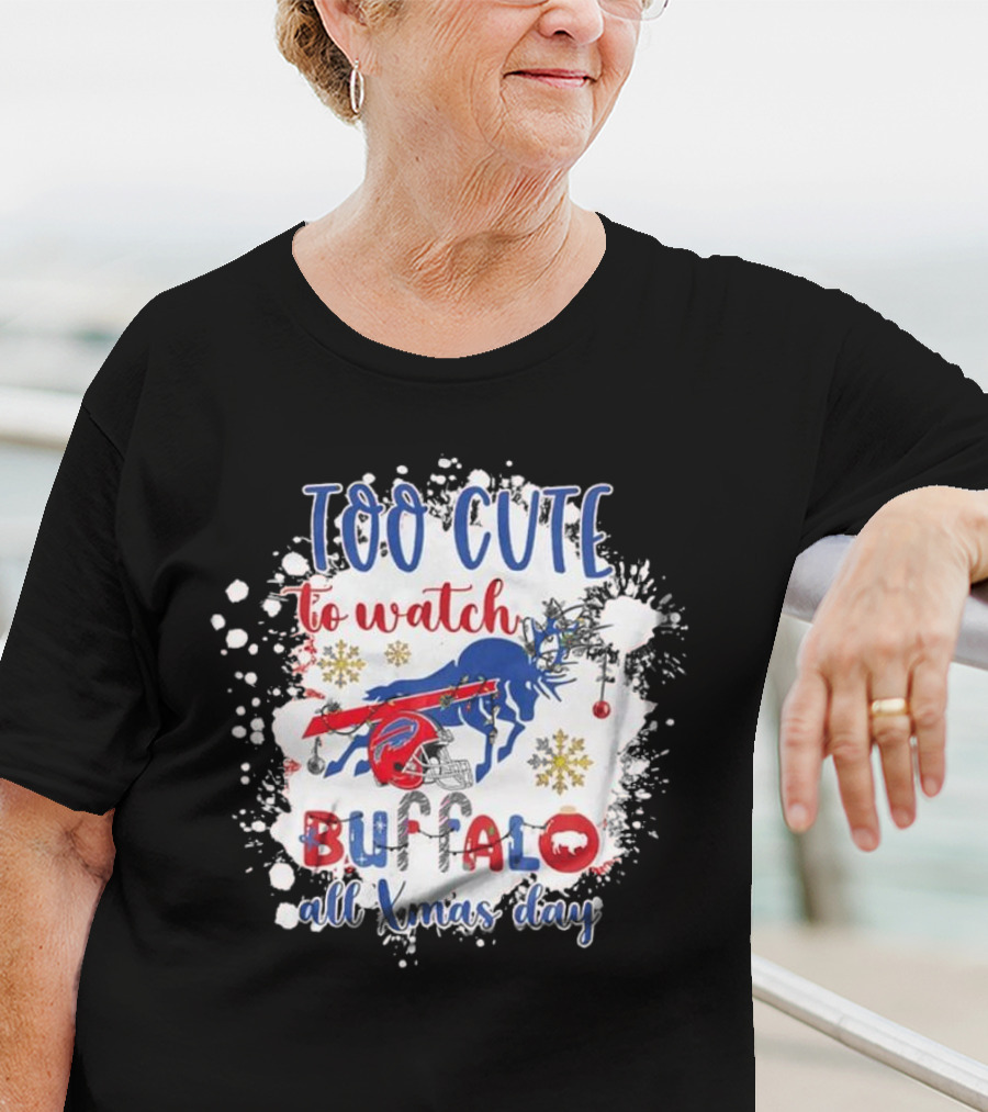 Too Cute To Watch Buffalo All Xmas Day T-Shirt