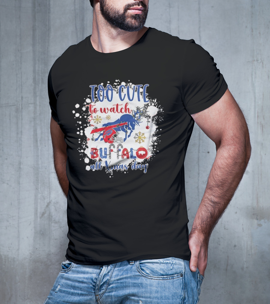 Too Cute To Watch Buffalo All Xmas Day T-Shirt