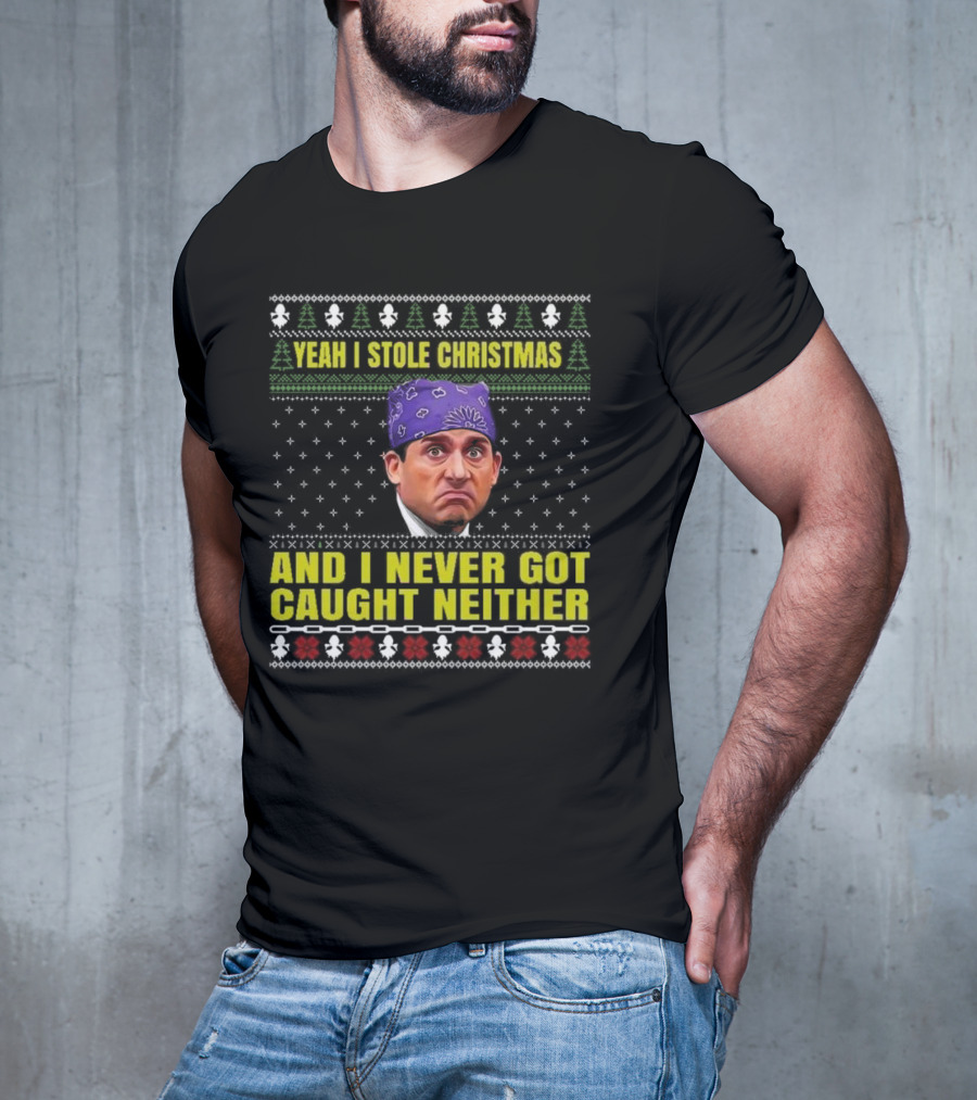 Michael Scott Yeah I Stole Christmas And I Never Got Caught Neither Ugly T-Shirt