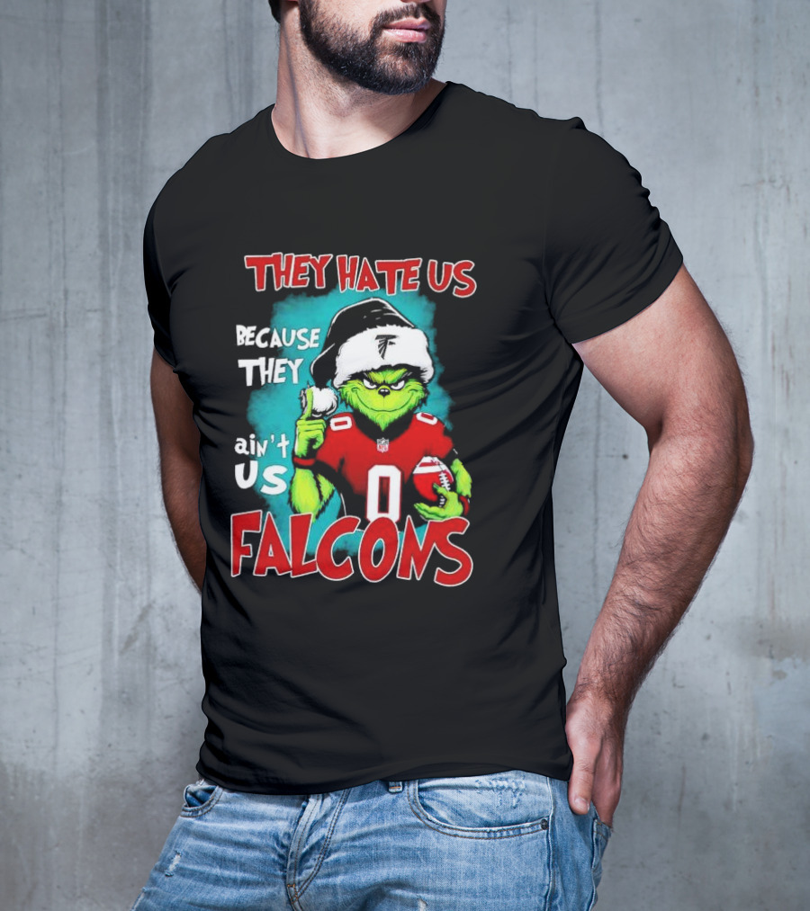 They Hate Us Because They Ain't Us Falcons Grinch Christmas T-Shirt
