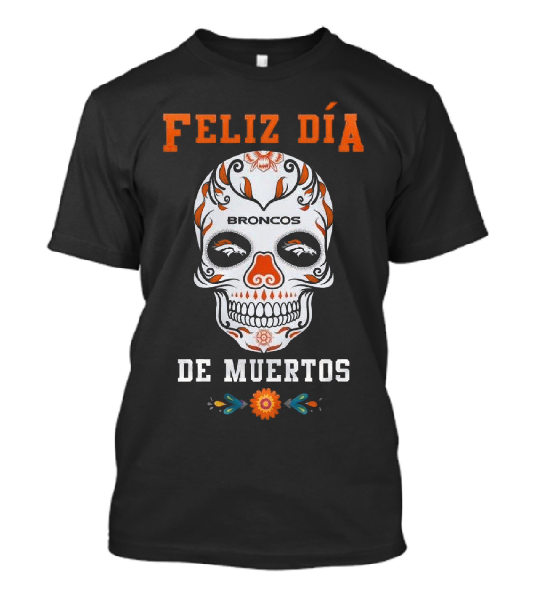 Denver Broncos Feliz Día De Los Muertos Skull T-Shirt