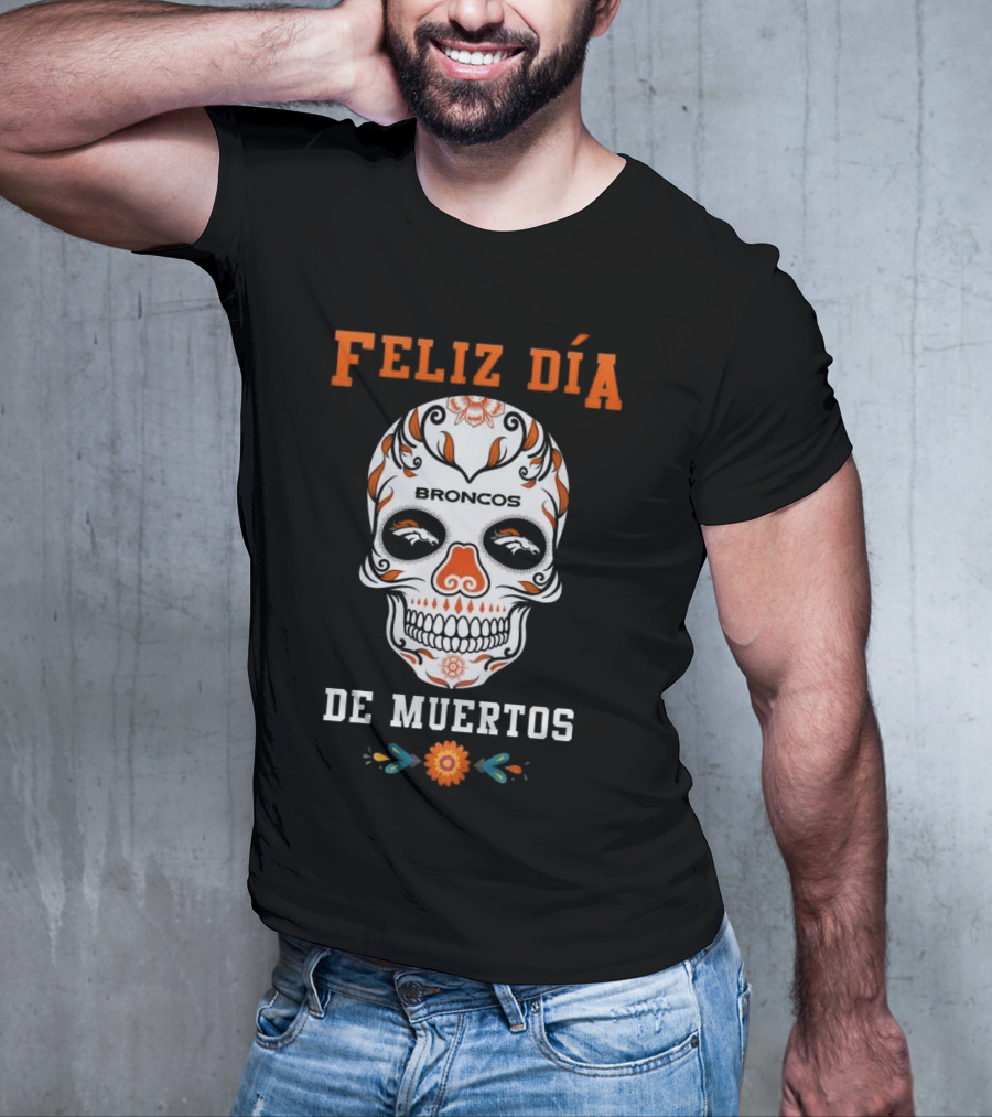 Denver Broncos Feliz Día De Los Muertos Skull T-Shirt