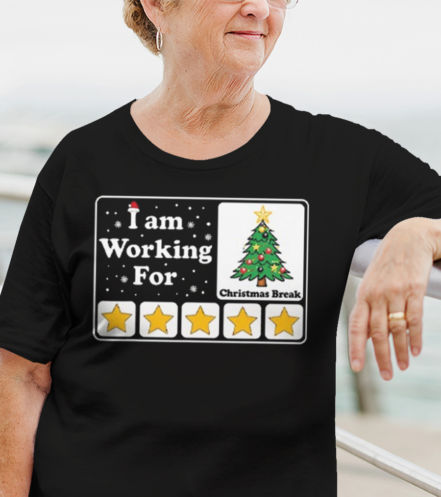 I Am Working For Five-Star Christmas Break T-Shirt