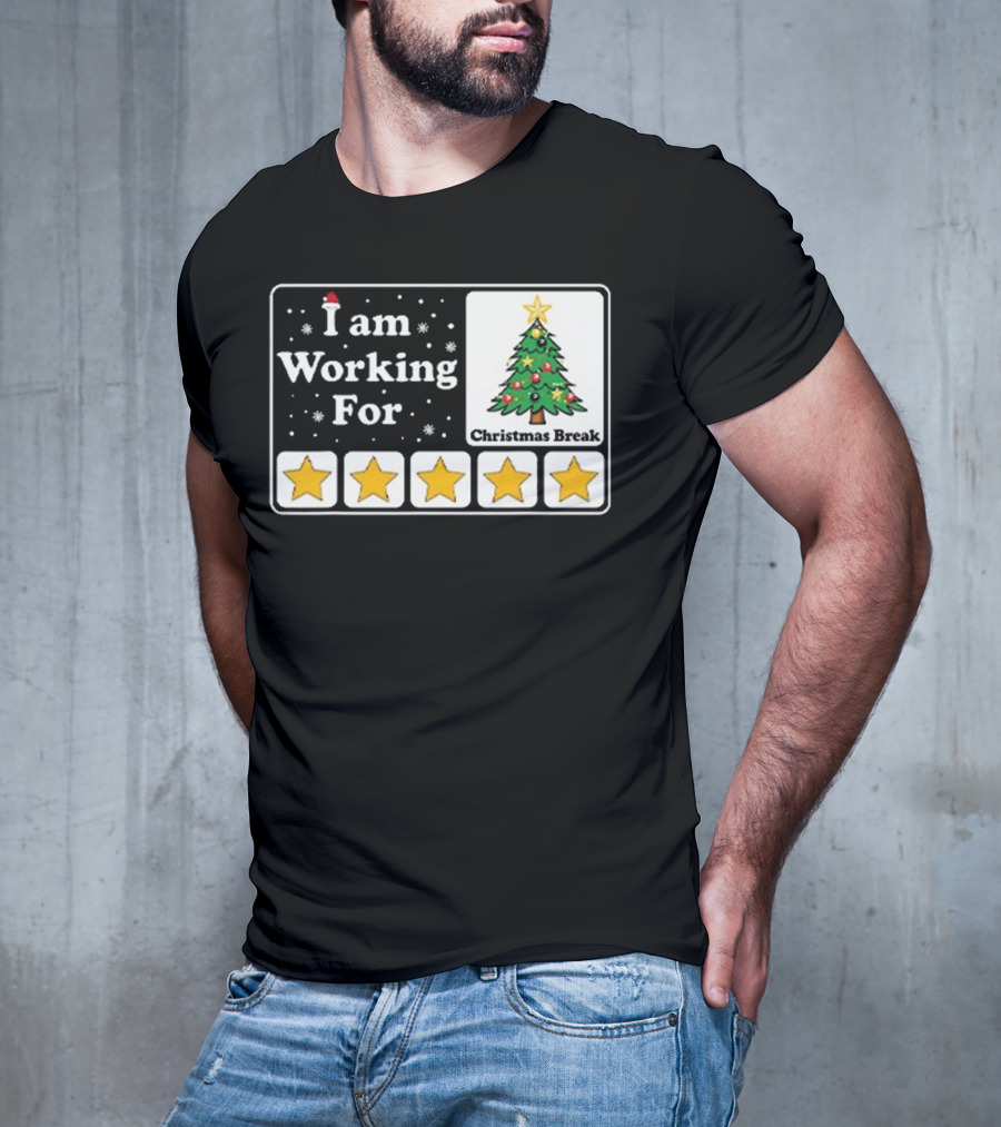 I Am Working For Five-Star Christmas Break T-Shirt