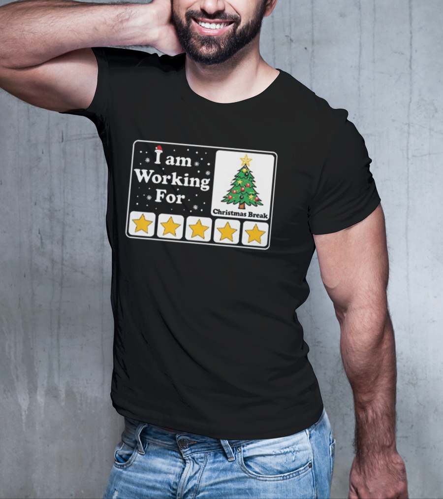 I Am Working For Five-Star Christmas Break T-Shirt