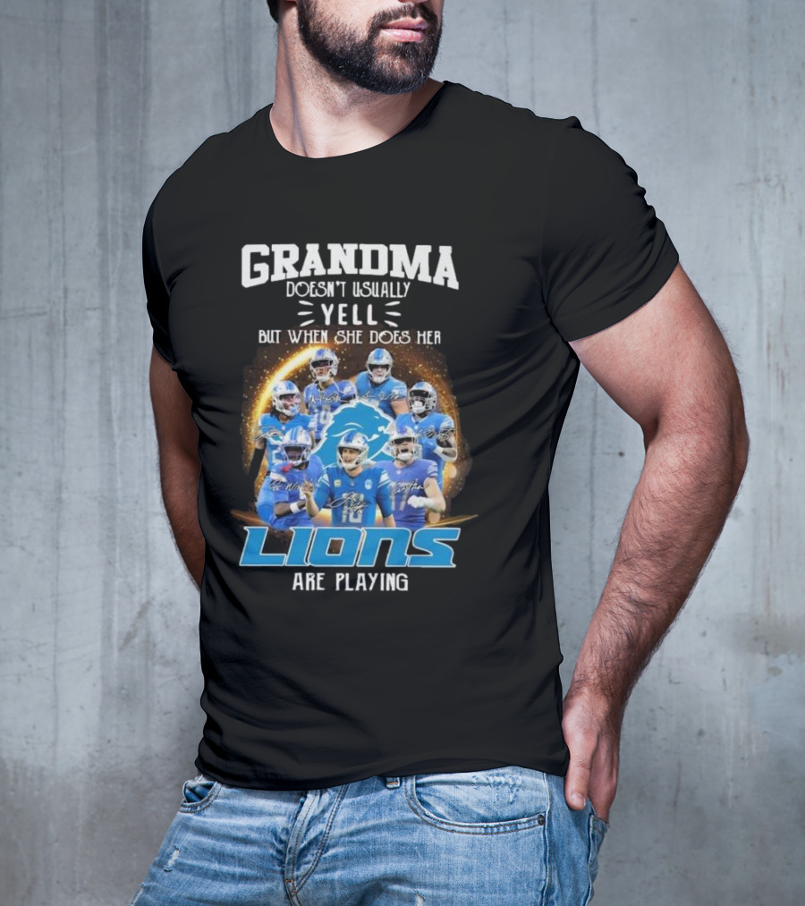 Grandma Doesn’t Usually Yell But When She Does Her Lions Are Playing T-Shirt