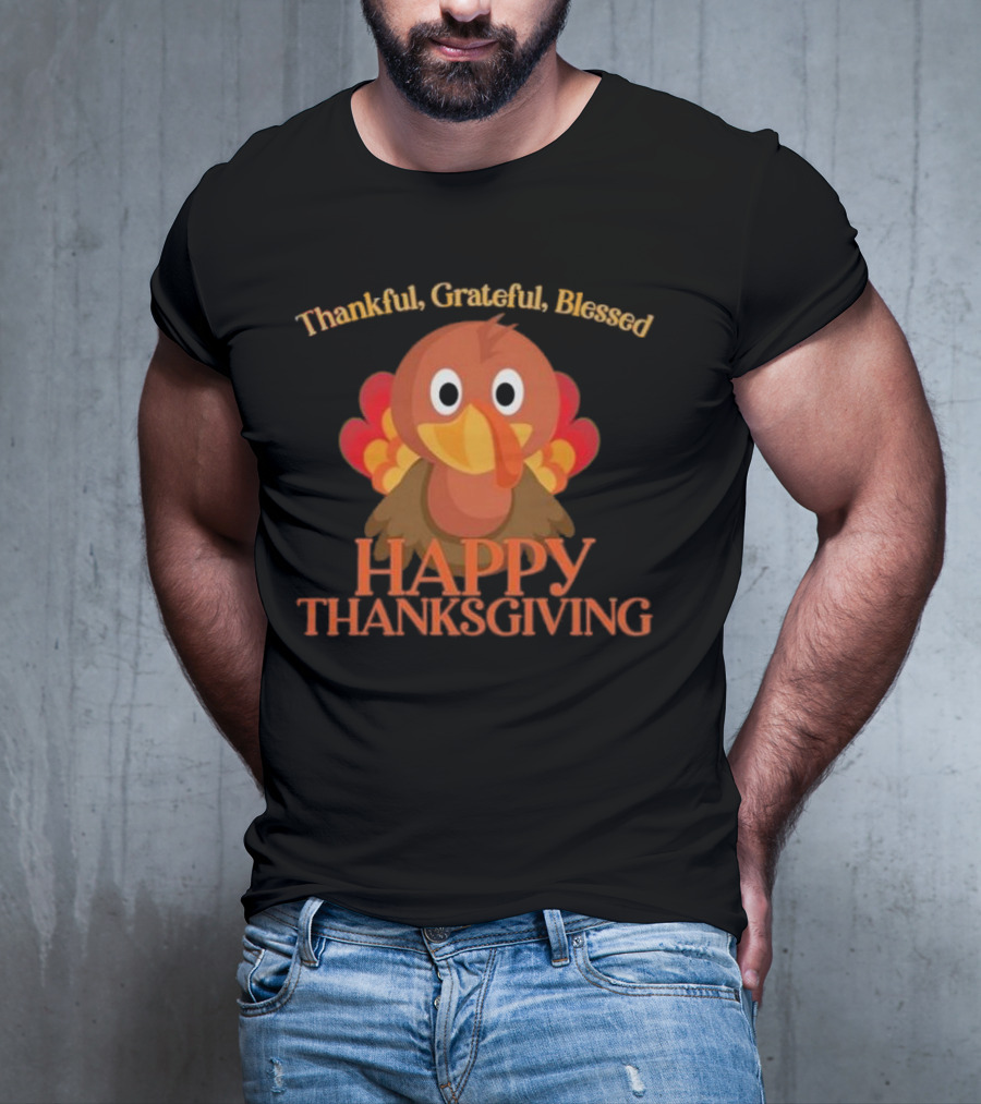 Thankful Grateful Blessed Cute Turkey Happy Thanksgiving T-Shirt