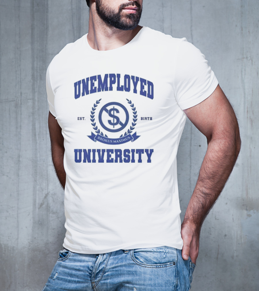 Unemployed University Est. Birth Brokus Maximus Dollar Sign Laurel Crest T-Shirt