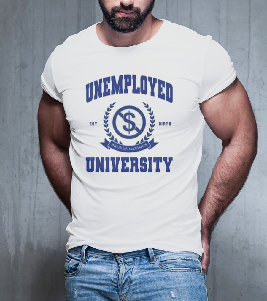 Unemployed University Est. Birth Brokus Maximus Dollar Sign Laurel Crest T-Shirt
