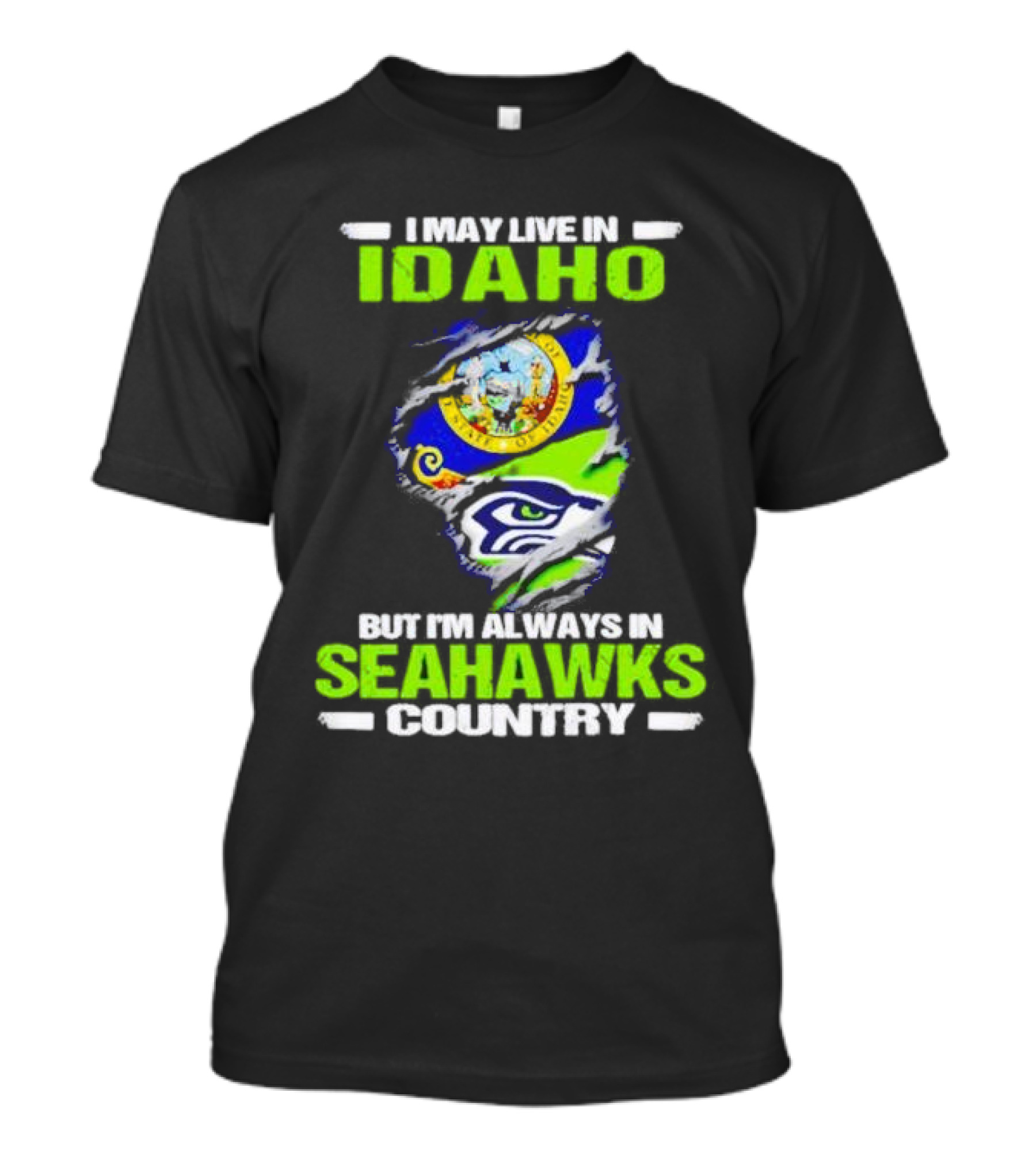 I May Live In Idaho But I'm Always In Seahawks Country With Idaho Seal And Seattle Seahawks T-Shirt