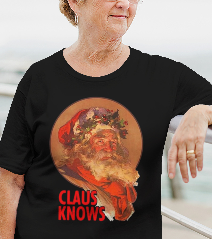Claus Knows Vintage Santa Claus Christmas Funny Holiday Meme T-Shirt