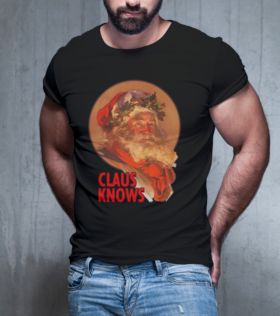 Claus Knows Vintage Santa Claus Christmas Funny Holiday Meme T-Shirt