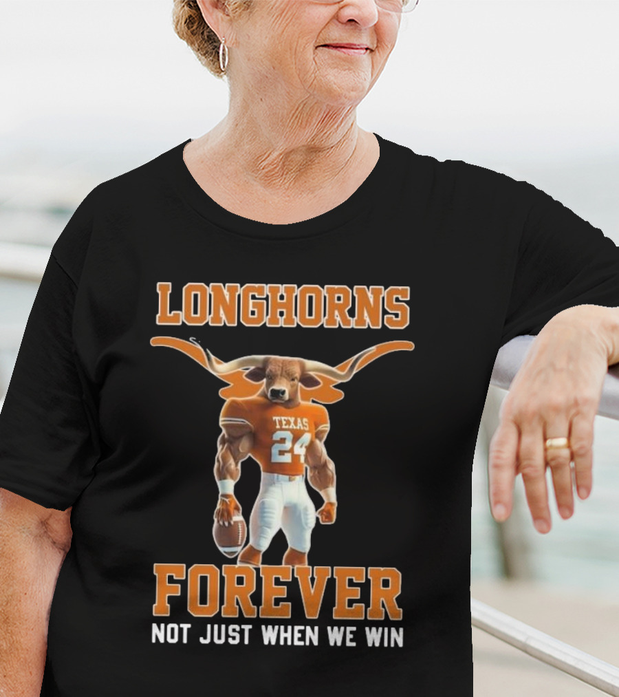 Texas Longhorns Forever Not Just When We Win Mascot T-Shirt
