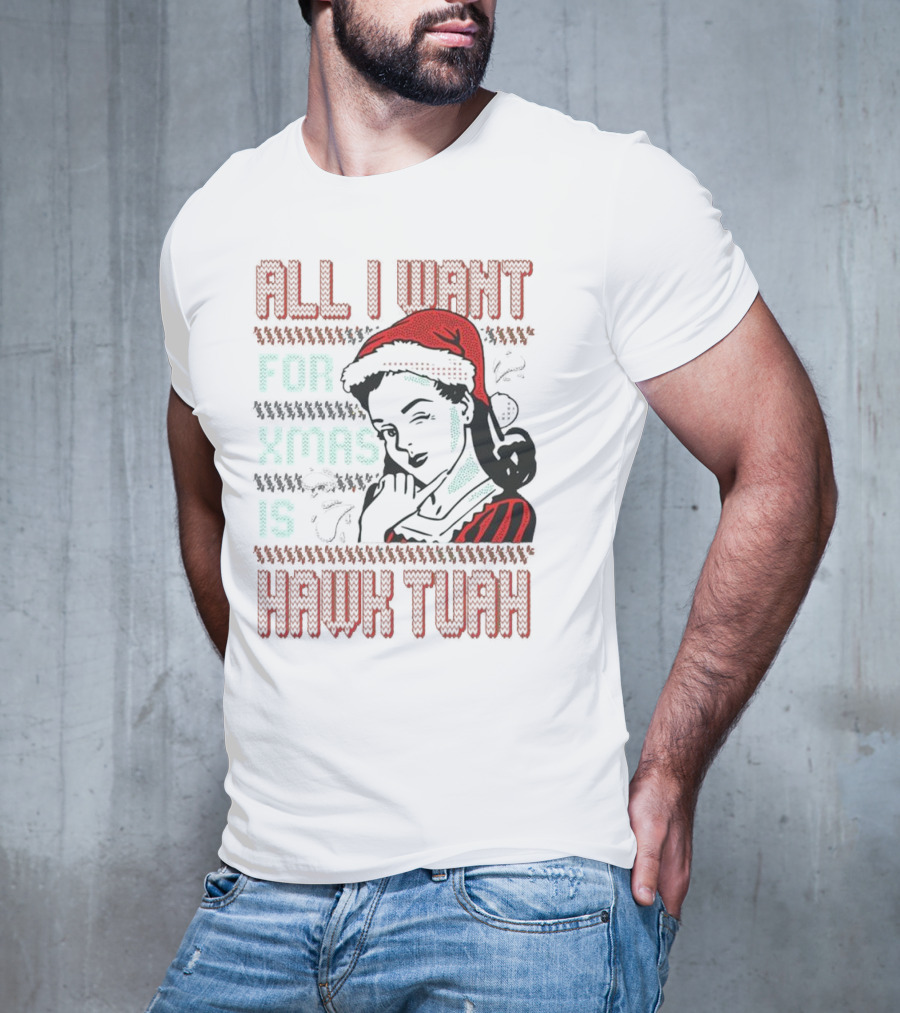 All I Want For Xmas Is Hawk Tuah Retro Style Ugly Christmas T-Shirt