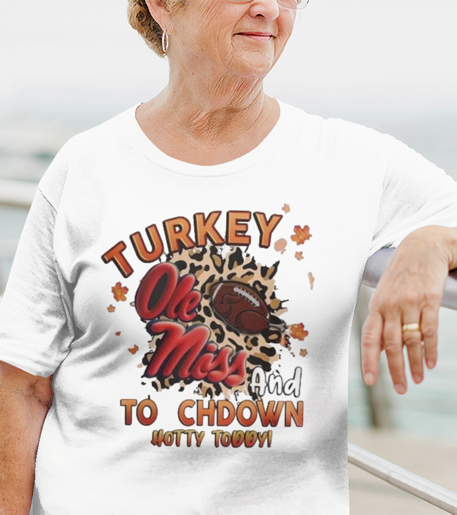 Ole Miss Rebels Turkey And Touchdown Hotty Toddy T-Shirt