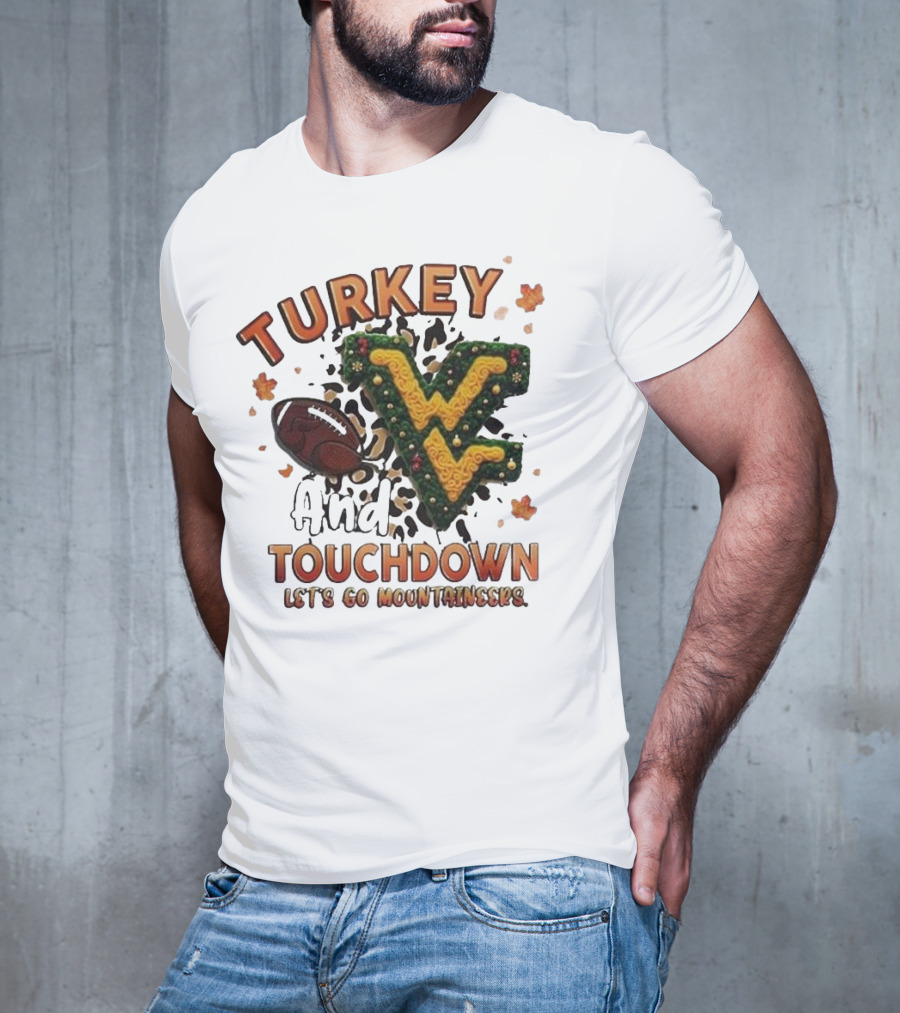 Turkey And Touchdown Let's Go Mountaineers T-Shirt