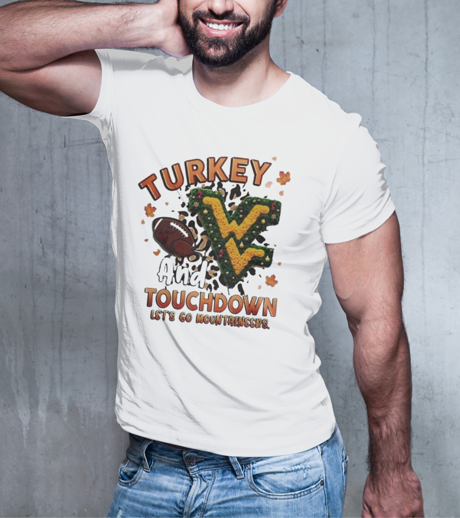 Turkey And Touchdown Let's Go Mountaineers T-Shirt