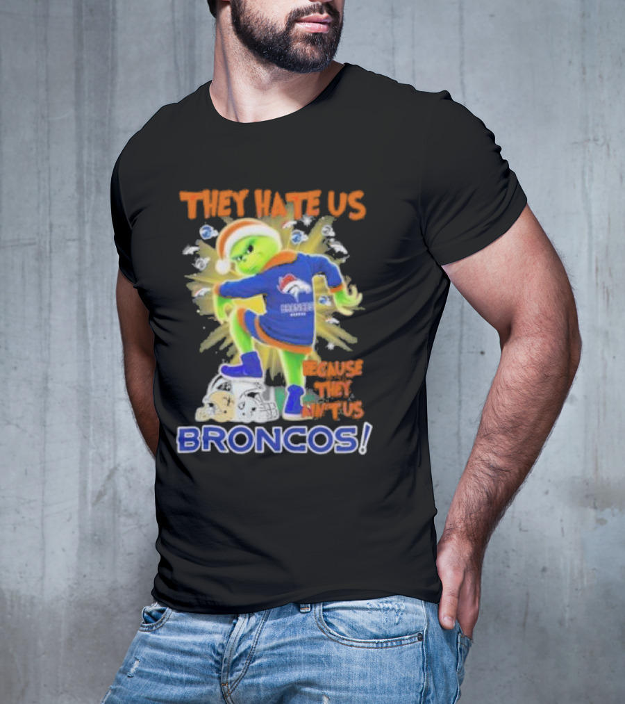 They Hate Us Because They Ain’t Us Grinch Denver Broncos NFL Christmas T-Shirt