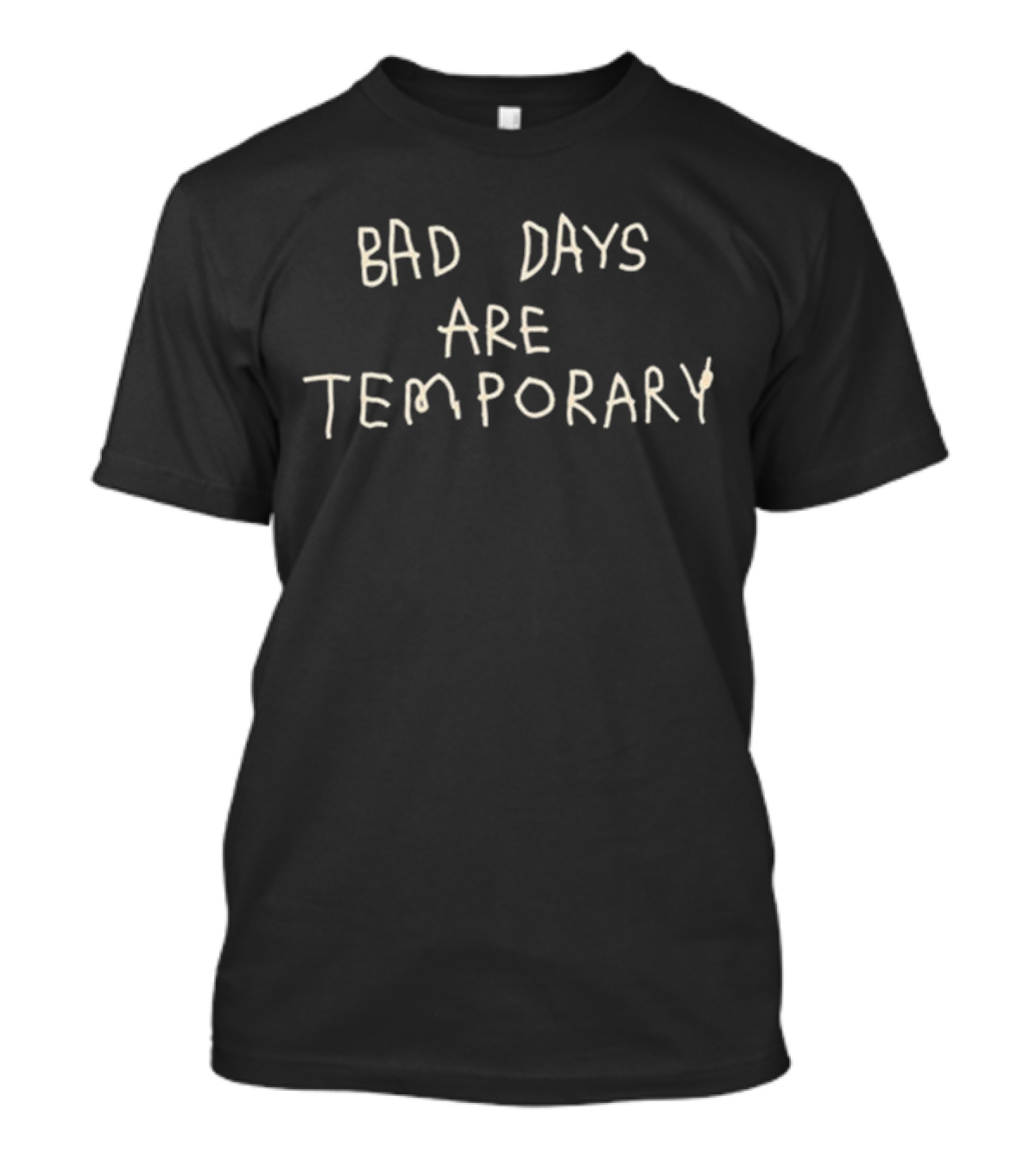 Geloy Concepcion Bad Days Are Temporary Text T-Shirt