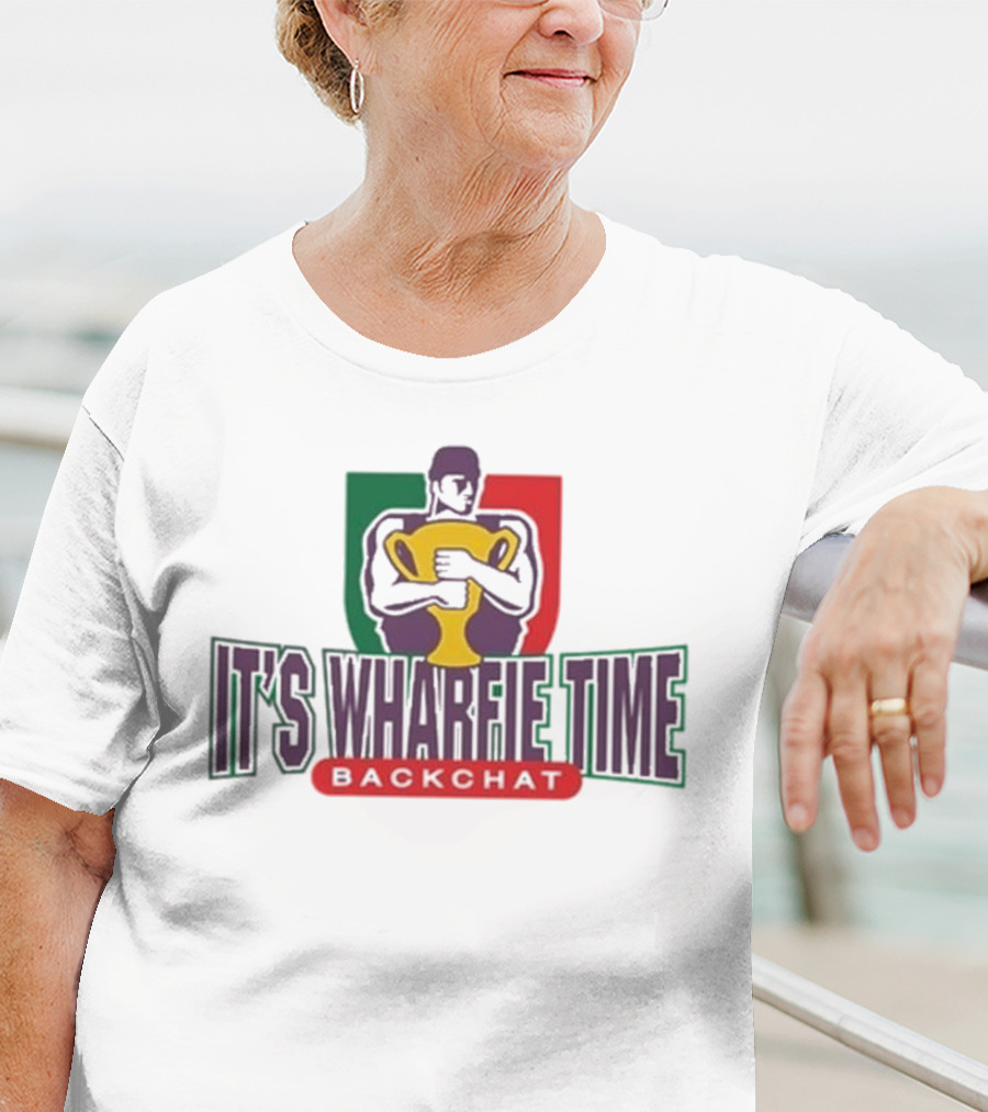 IT'S WHARFIE TIME BACKCHAT Trophy Holder T-Shirt