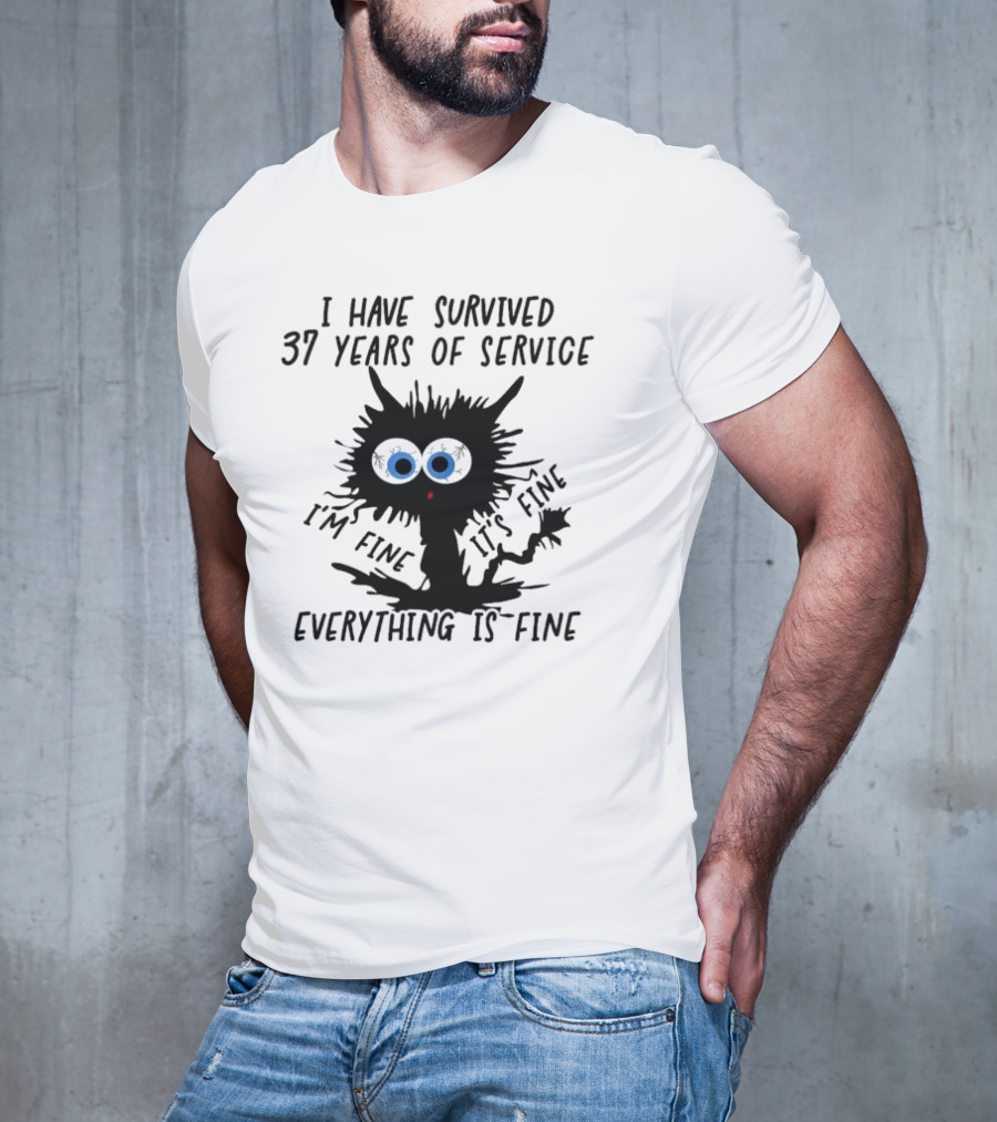 I Have Survived 37 Years Of Service Black Cat Everything Is Fine I'm Fine It's Fine T-Shirt