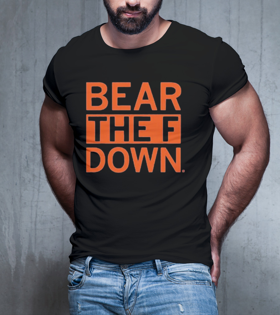 BEAR THE F DOWN Chicago Football T-Shirt