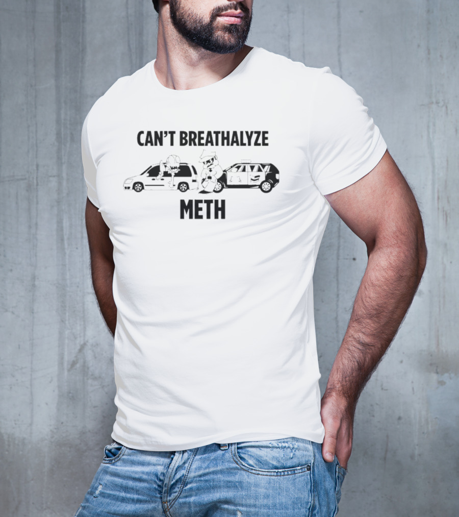 Can't Breathalyze Meth Lil Cumtism Police Car And Vans T-Shirt