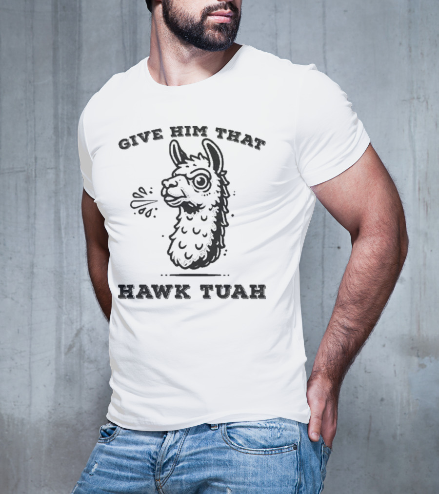 Give Him That Hawk Tuah Spitting Llama 24 T-Shirt