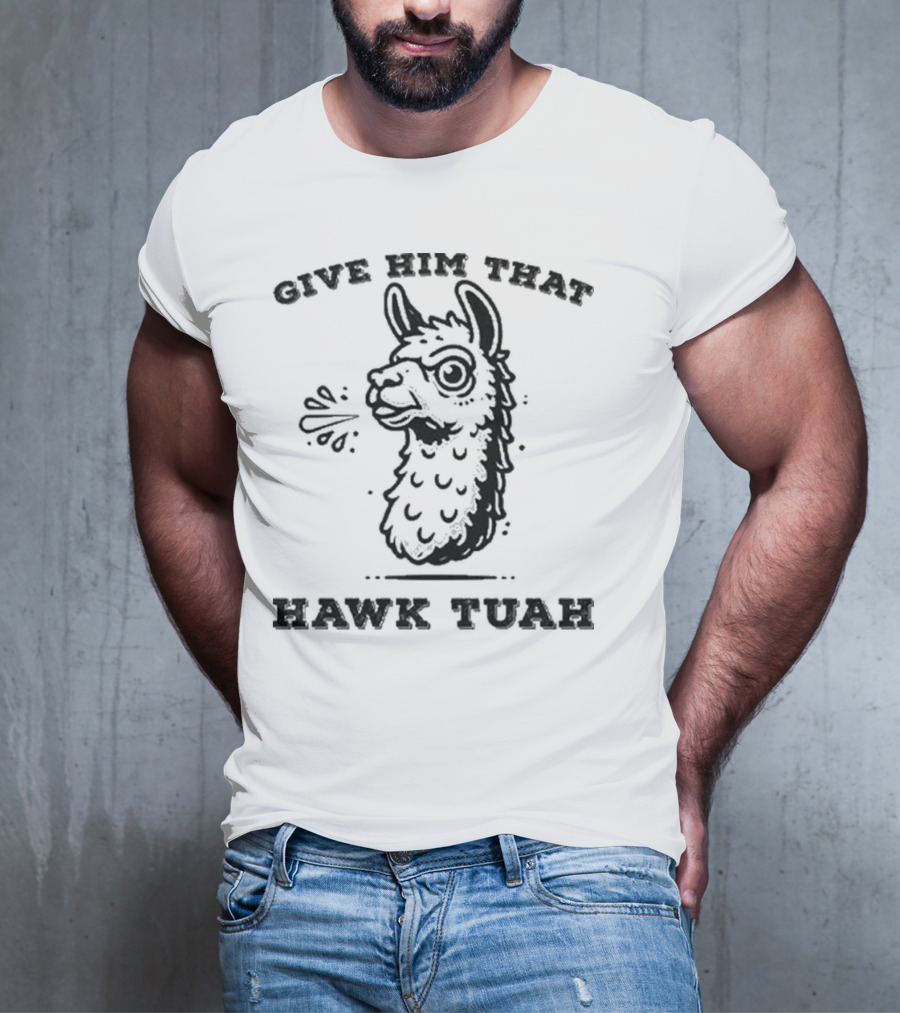 Give Him That Hawk Tuah Spitting Llama 24 T-Shirt