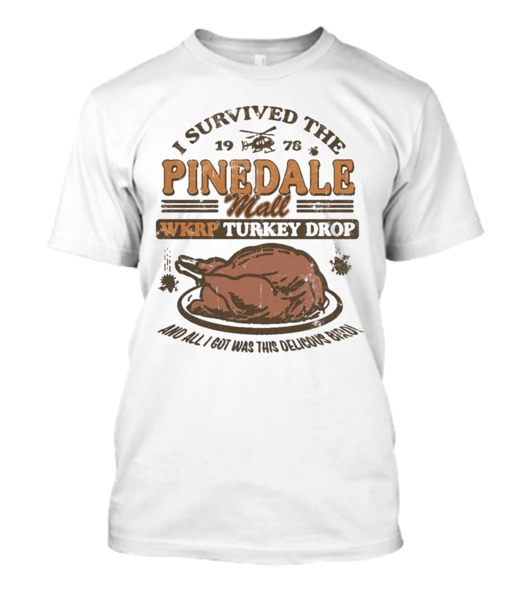 WKRP Turkey Drop Pinedale Mall I Survived 1978 And All I Got Was This Delicious Bird T-Shirt