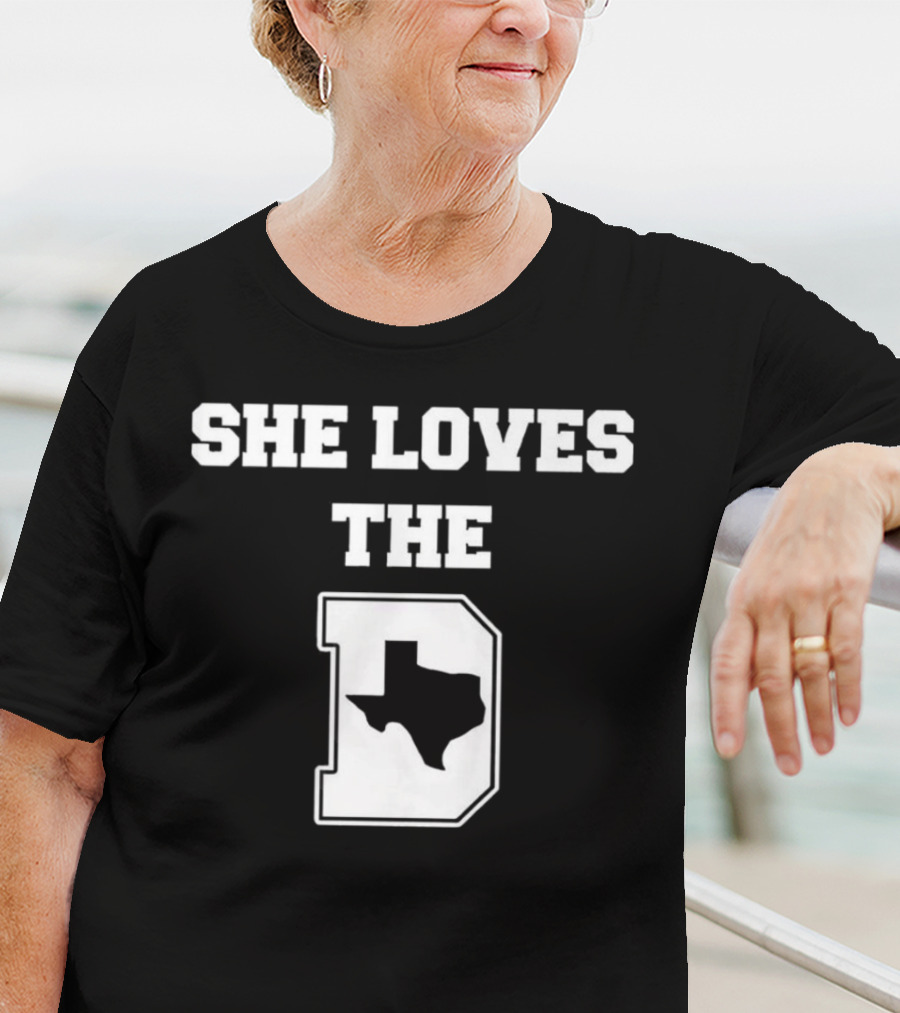 She Loves The D Texas Map Dallas Texas Pride T-Shirt