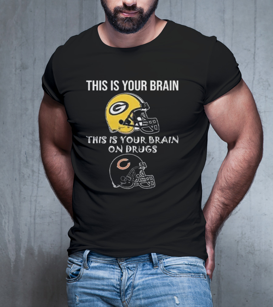 This Is Your Brain Green Bay Packers Helmet This Is Your Brain On Drugs Chicago Bears Helmet T-Shirt