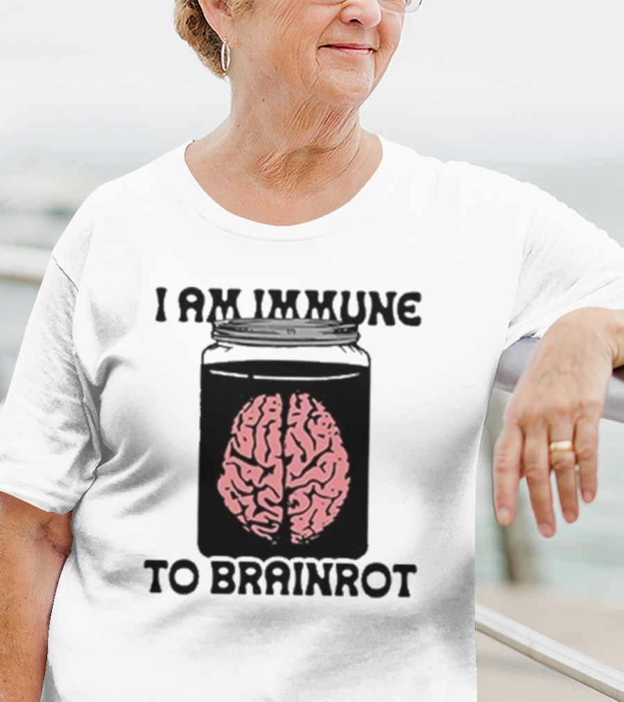 I Am Immune To Brainrot In A Jar T-Shirt