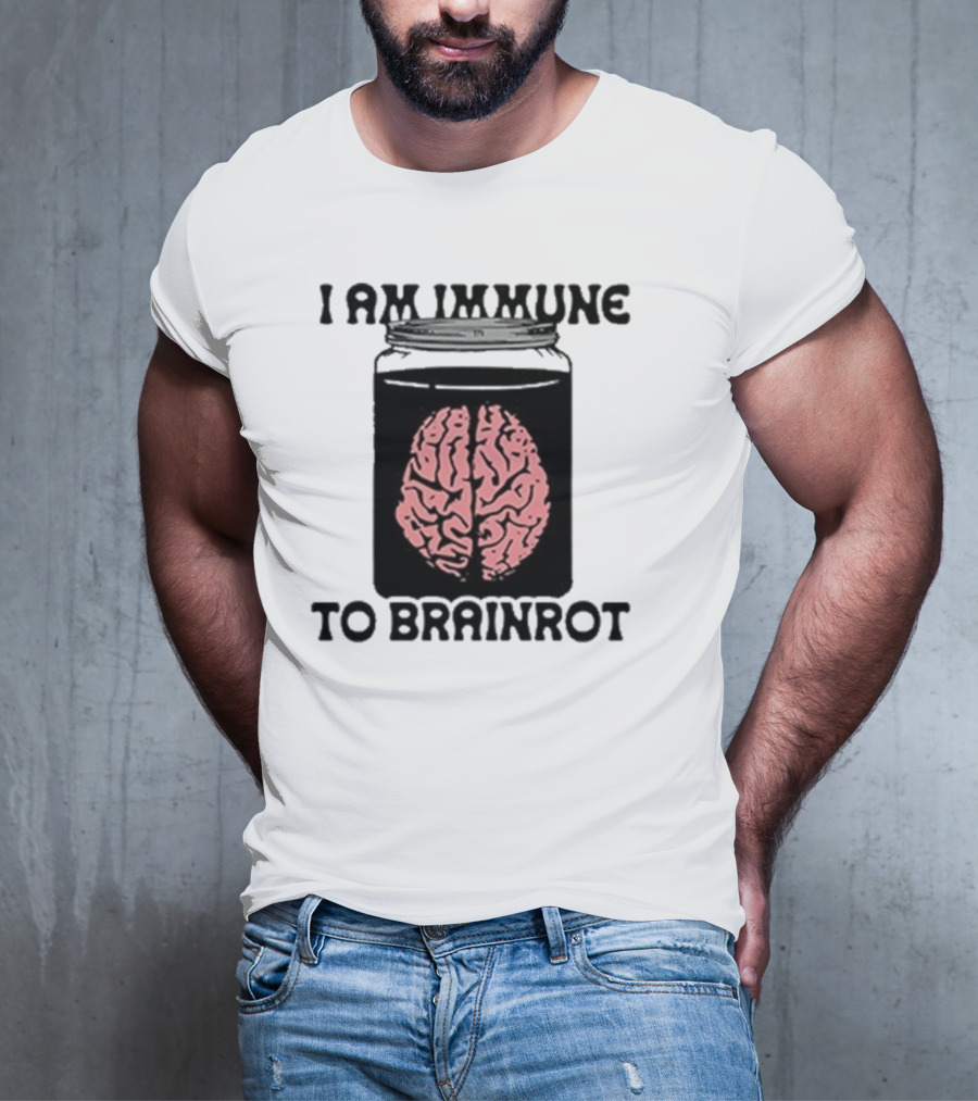 I Am Immune To Brainrot In A Jar T-Shirt