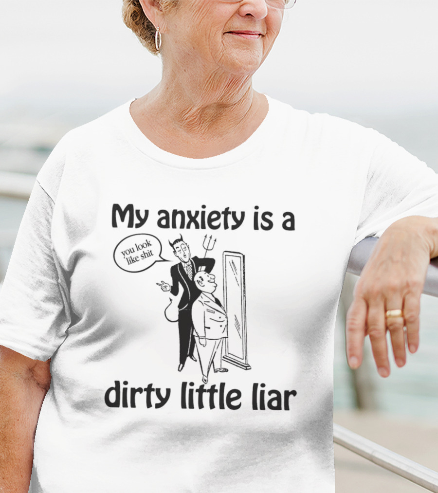 My Anxiety Is A Dirty Little Liar Devil Reflection Saying You Look Like Shit T-Shirt