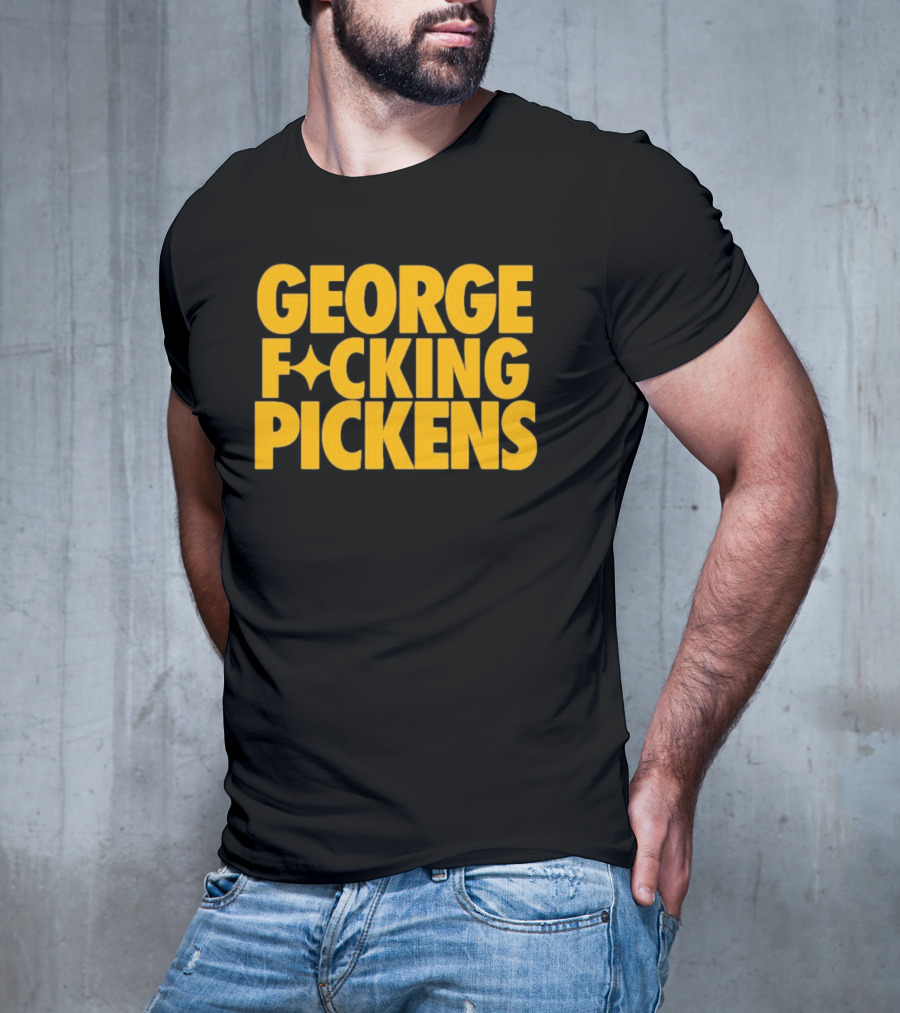 George Fvcking Pickens Pittsburgh Steelers Fan Favorite Star Player T-Shirt