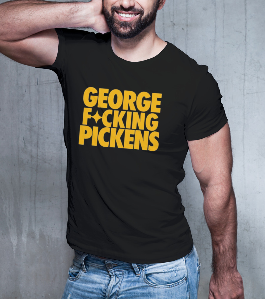 George Fvcking Pickens Pittsburgh Steelers Fan Favorite Star Player T-Shirt