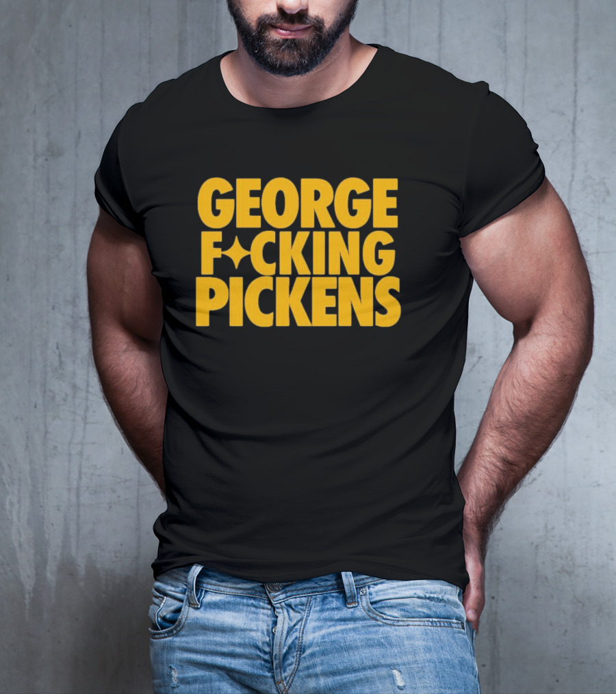 George Fvcking Pickens Pittsburgh Steelers Fan Favorite Star Player T-Shirt