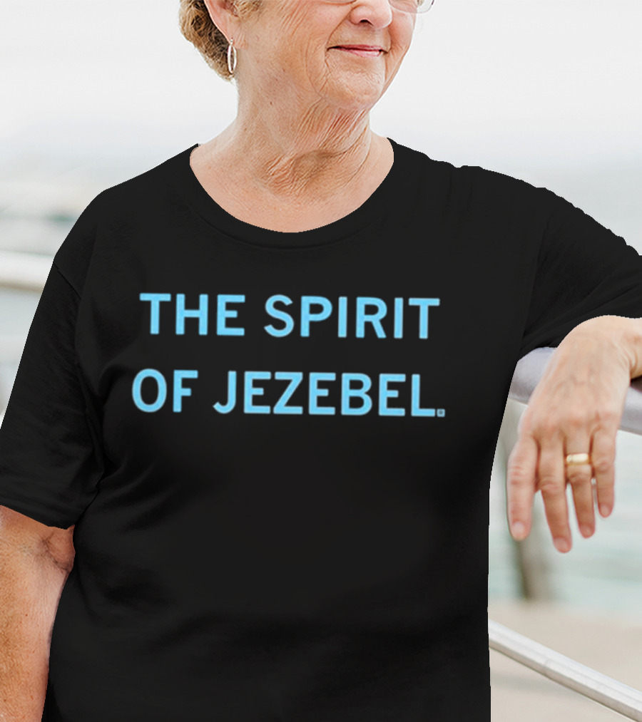 The Spirit Of Jezebel T-Shirt