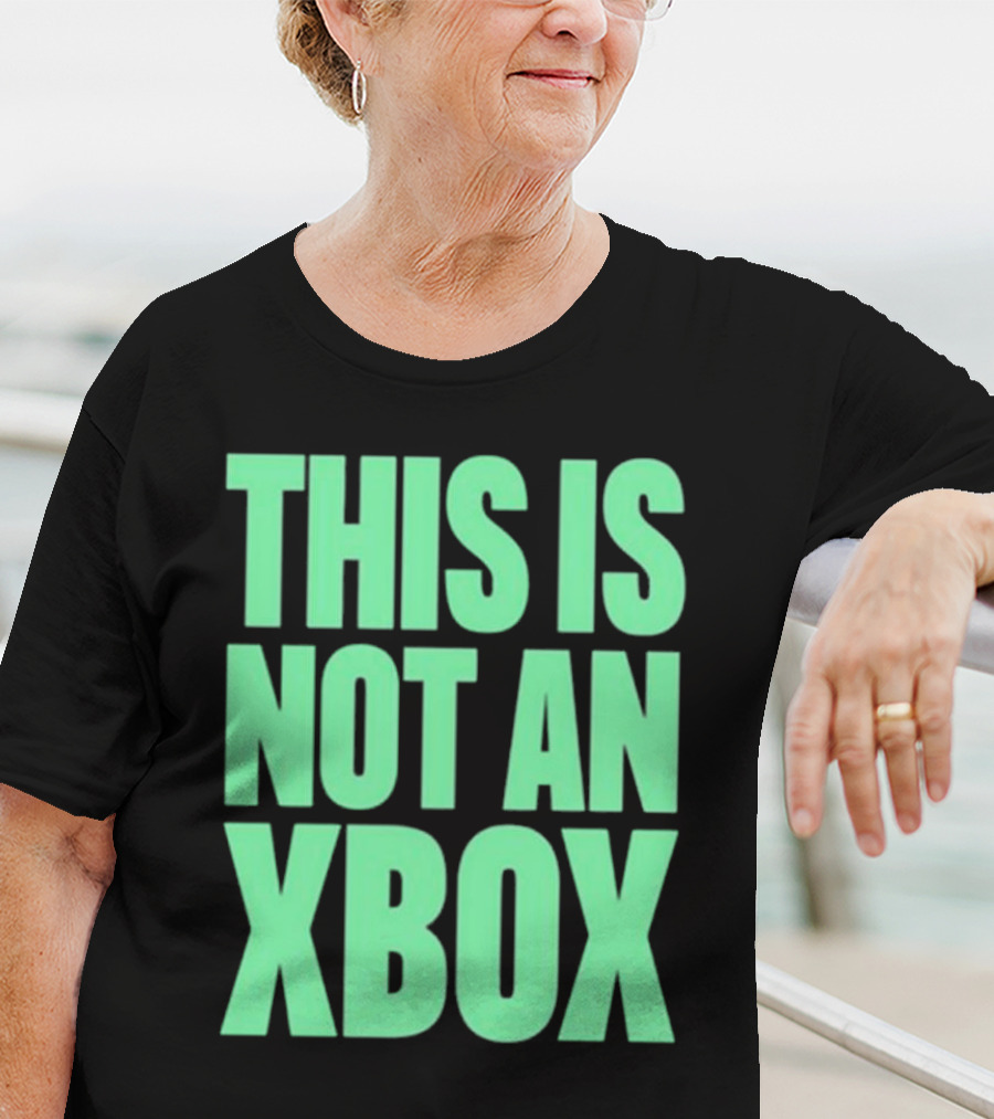 This Is Not An Xbox Gaming Console Fan Message T-Shirt