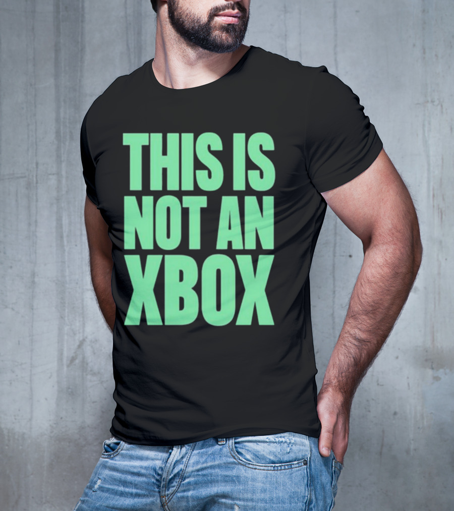 This Is Not An Xbox Gaming Console Fan Message T-Shirt