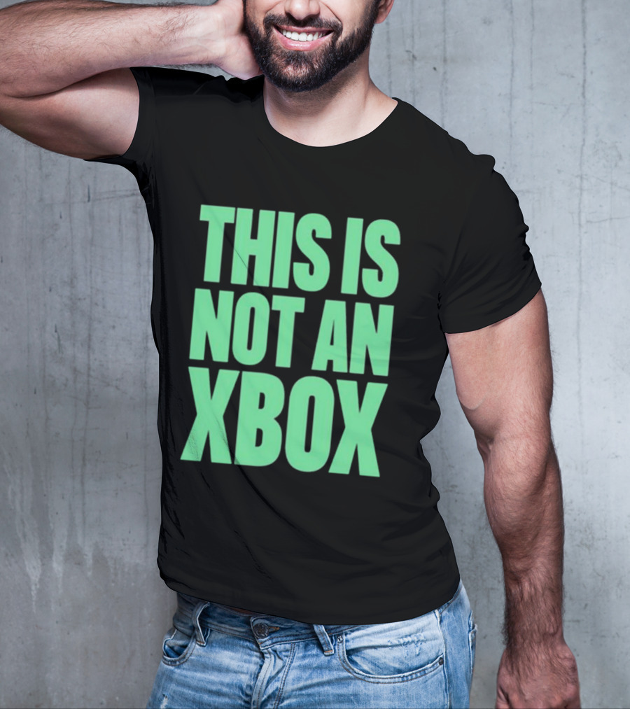 This Is Not An Xbox Gaming Console Fan Message T-Shirt