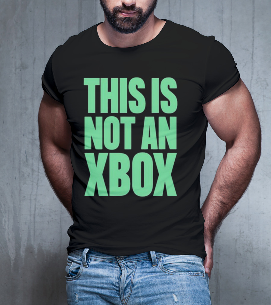 This Is Not An Xbox Gaming Console Fan Message T-Shirt