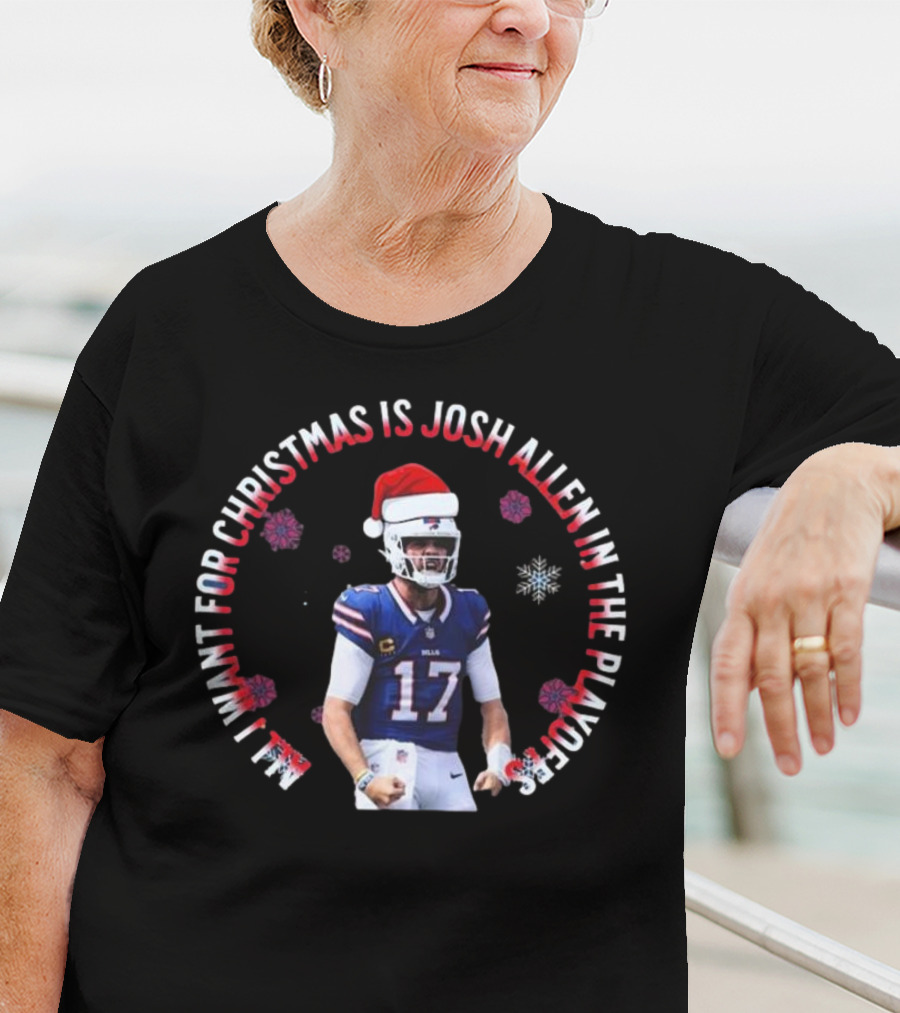 Buffalo Bills All I Want For Christmas Is Josh Allen In The Playoffs T-Shirt