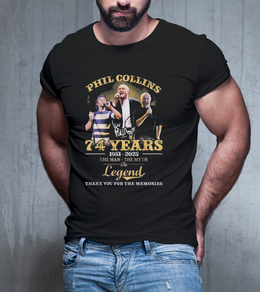 Phil Collins 74 Years 1951-2025 The Man The Myth The Legend Thank You For The Memories T-Shirt