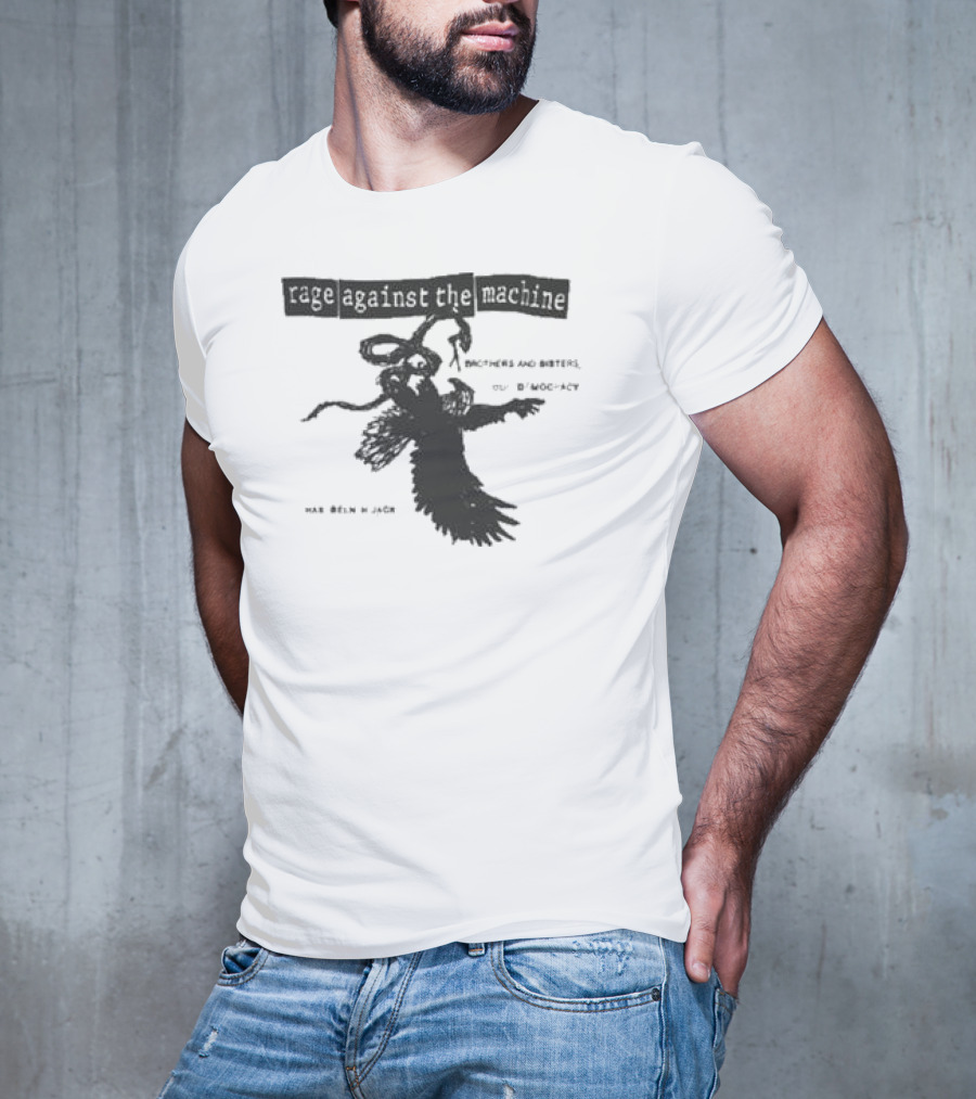 Rage Against The Machine Brothers And Sisters Our Democracy Has Been Hijacked T-Shirt