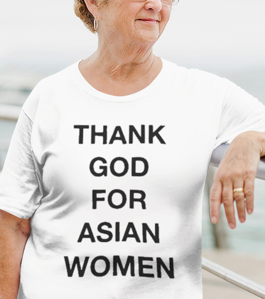 Thank God For Asian Women T-Shirt